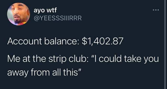 Twitter post about having a modest bank balance while acting wealthy at a strip club.