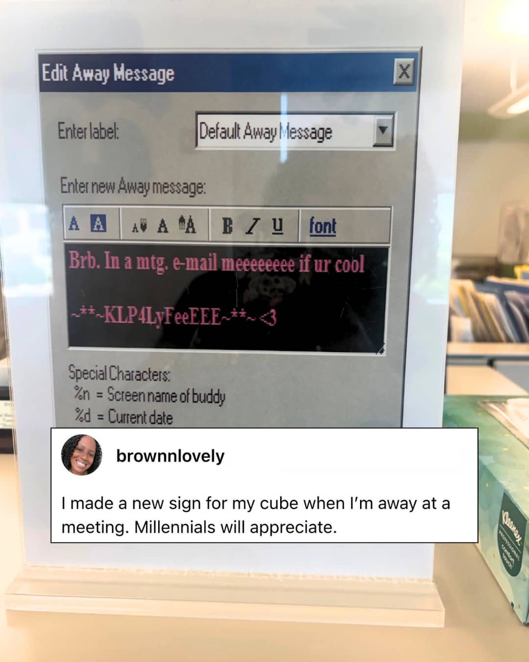 Nostalgic millennial meme showing a physical office desk sign styled like an old computer away message.