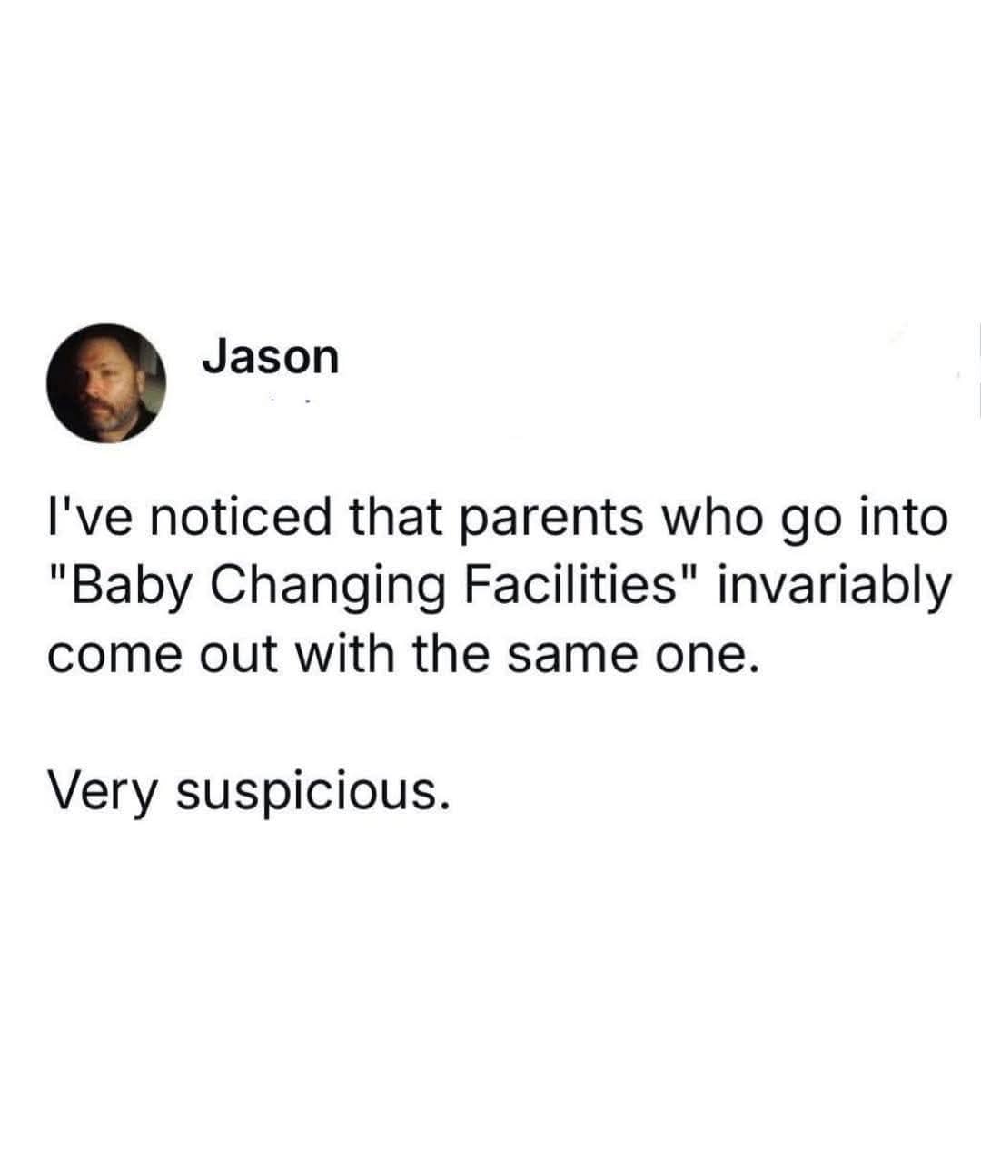 A text-based funny tweet observation questioning why parents leave baby changing facilities with the same baby.