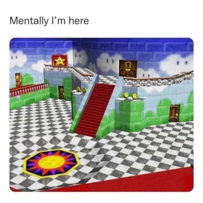 Nostalgic Super Mario 64 castle lobby screenshot used as a "mentally I'm here" funny meme.