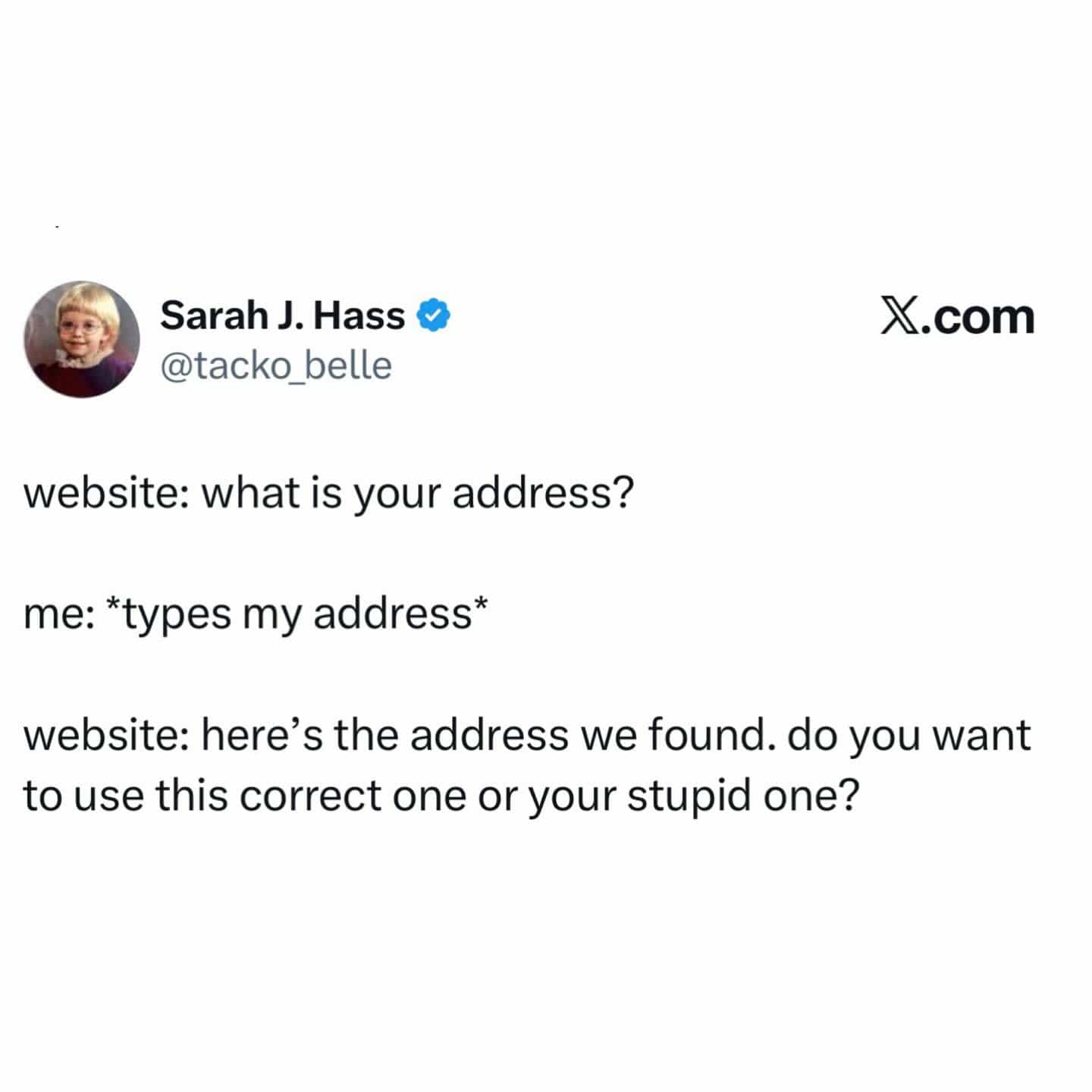 Funny tweet about the frustration of websites suggesting a corrected address format over the user's input.