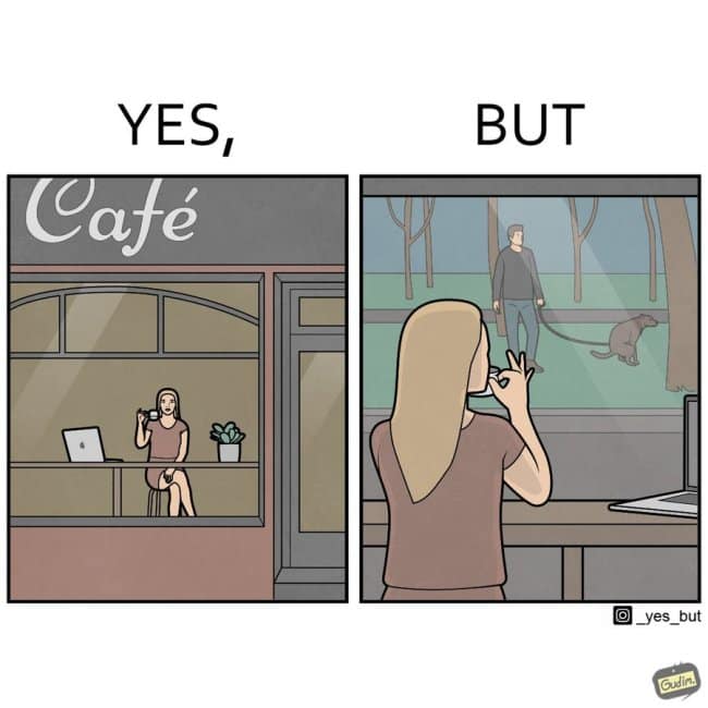 funny online web comic in the Yes But Comics style showing a woman looking out a café window while drinking coffee, but the "But" panel shows her view is an extreme close-up of a dog pooping.