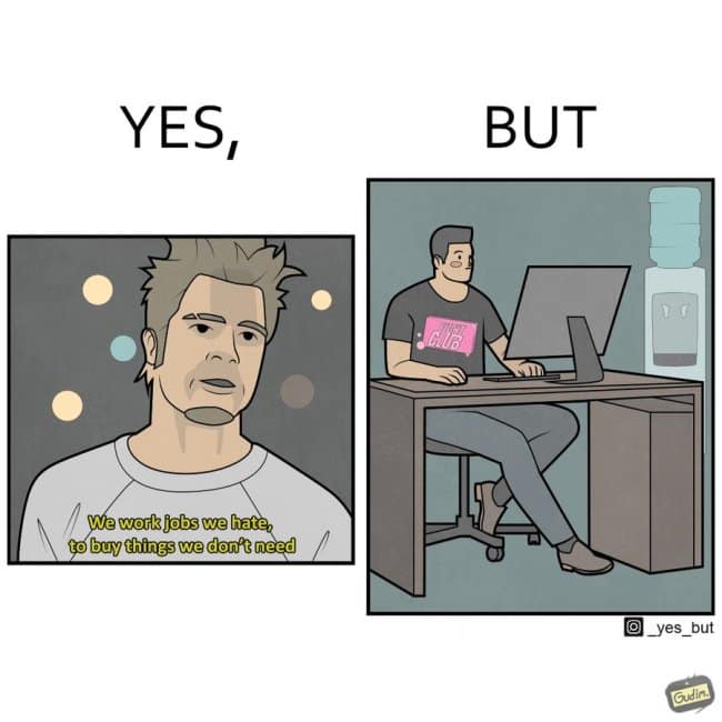 Part of the Yes But Comics series, this entry shows Tyler Durden’s Fight Club quote followed by a man working an office job while wearing a Fight Club t-shirt.