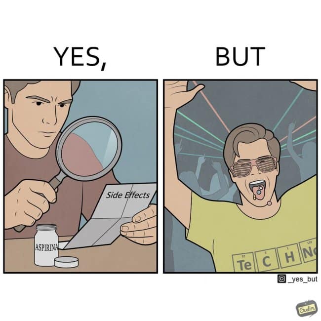 A funny online web comic in the Yes But Comics style showing a man using a magnifying glass to check aspirin side effects, then taking unidentified pills at a strobe-lit rave.
