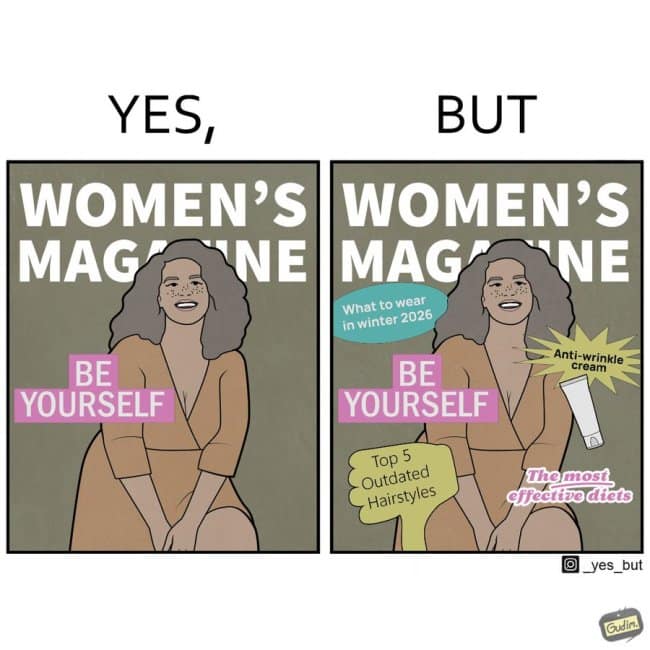 funny online web comic critiquing 2026 media, showing a magazine cover with the "BE YOURSELF" slogan surrounded by conflicting headlines about anti-wrinkle creams and "effective" diets.