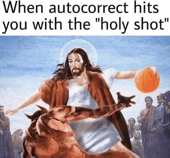 funny pun image showing a classic religious painting of Jesus performing a high-level crossover basketball move against an opponent, with the caption "When autocorrect hits you with the 'holy shot'."