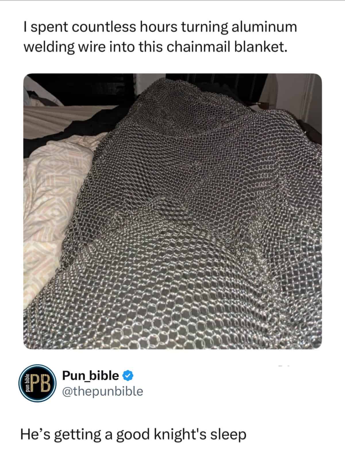A punny meme featuring a person tucked into bed under a massive, heavy chainmail blanket, captioned with the funny pun "He's getting a good knight's sleep."
