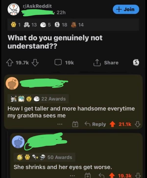 Reddit thread in the r/AskReddit community where a user jokes about why they get more handsome every time their grandma sees them. The follow-up comment delivers a funny roast by explaining it is just her failing eyesight and shrinking stature.