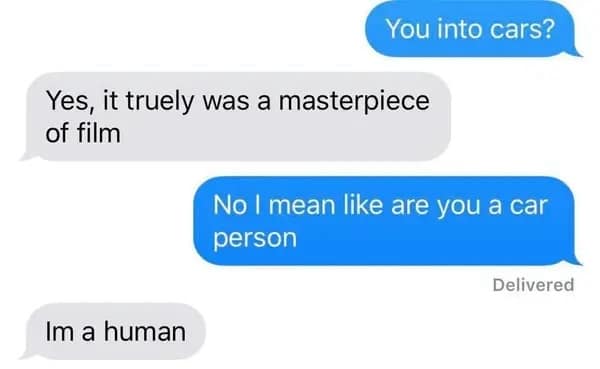 A funny text misunderstanding where an inquiry about being a "car person" (meaning an enthusiast) results in the respondent clarifying they are a "human," not a motorized vehicle.