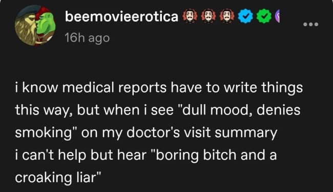 Clinical charts and medical evaluation notes reading "dull mood, denies smoking" are translated into blunt personal insults within a popular funny Tumblr post about hospital visit summaries.