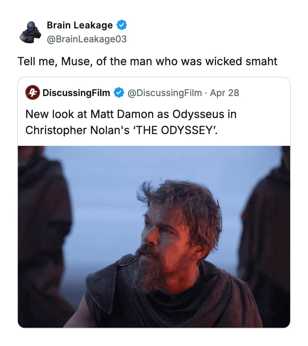 A funny tweet reply to a "DiscussingFilm" report about Matt Damon starring in Christopher Nolan's The Odyssey. User @BrainLeakage03 quotes the epic's opening line with a Boston twist: "Tell me, Muse, of the man who was wicked smaht."