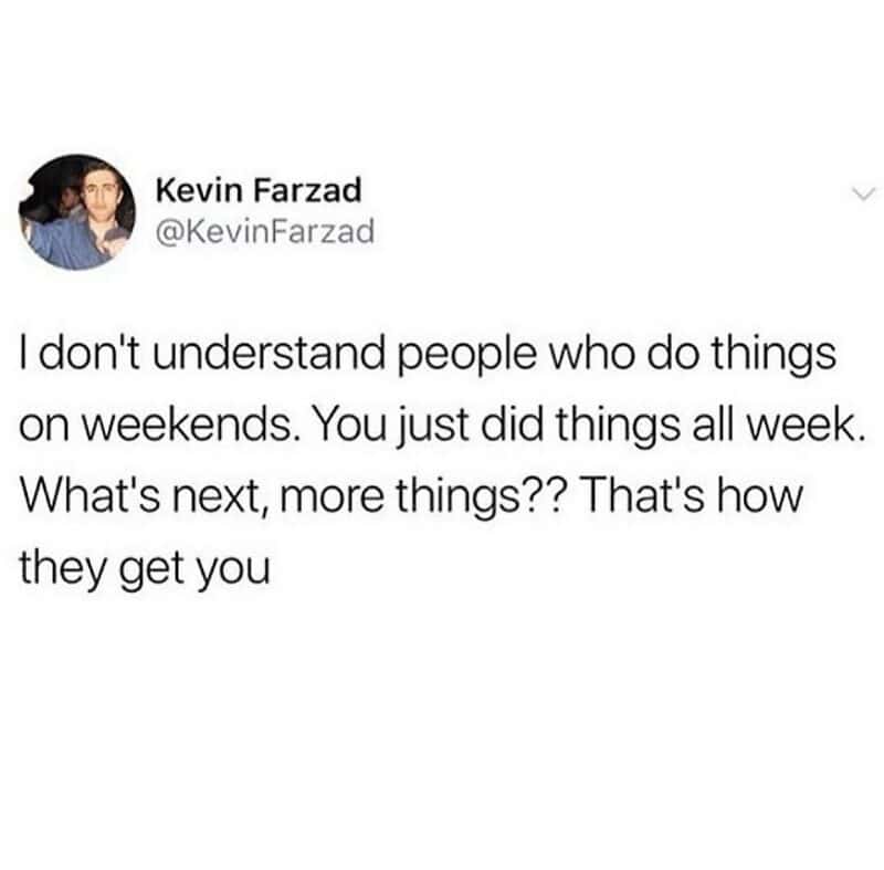 A logical funny work tweet by Kevin Farzad calling out the absurdity of "doing things" on weekends after a full week of labor, labeling productivity as a trap meant to get you.