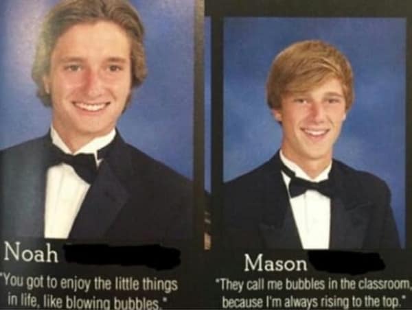 A legendary duo funny yearbook quote where Noah says he enjoys "blowing bubbles" and his classmate Mason reveals his classroom nickname is "Bubbles."