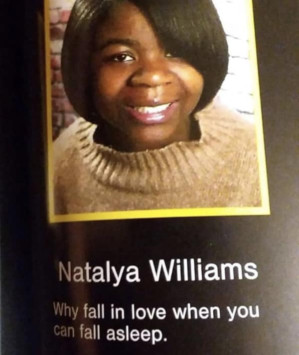 A relatable funny yearbook quote by Natalya Williams asking the big questions: "Why fall in love when you can fall asleep."