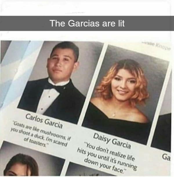 A double-header funny yearbook quote featuring Carlos Garcia’s absolute word-salad nonsense quote about goats and toasters, paired with Daisy Garcia’s very suggestive joke about "life running down your face."