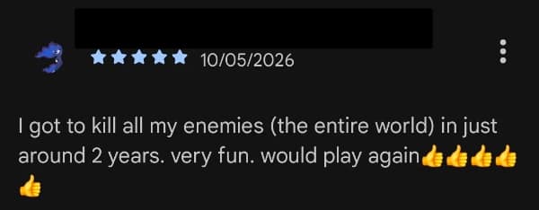 A dark humor gaming meme showing a 5-star digital review from October 2026 where a player claims they "got to kill all my enemies (the entire world) in just around 2 years," implying a game like Plague Inc.