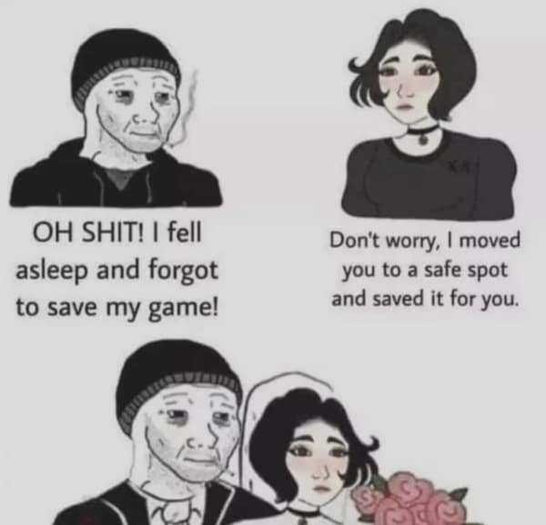 A wholesome Wojak gaming meme where a man worries he forgot to save his game after falling asleep, only for his partner to reveal she saved it for him, leading to an immediate "marriage" panel.