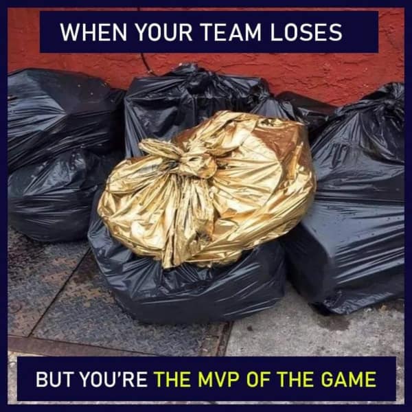 funny gamer meme featuring a pile of black trash bags on a city sidewalk with one single bag made of shiny gold foil, symbolizing what it feels like to be the MVP on a team that just lost the match.