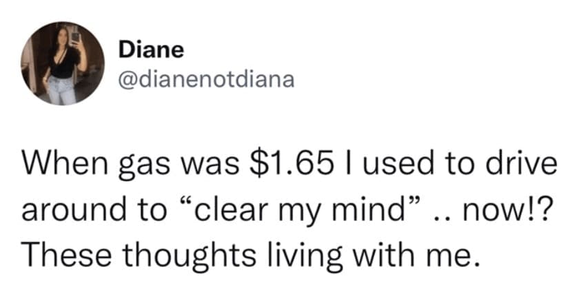 A tweet from Diane about how she can no longer afford to drive around to clear her mind.
