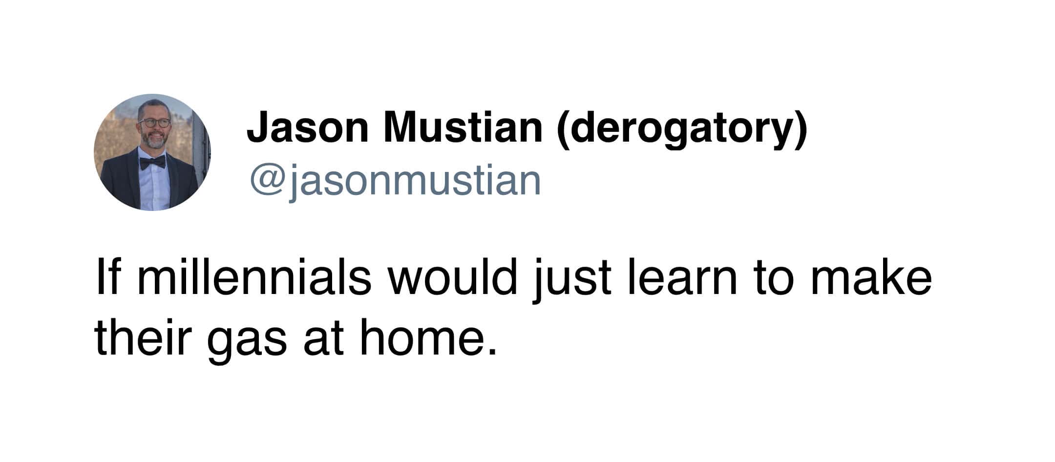 A tweet from Jason Mustian suggesting millennials should just "make gas at home."