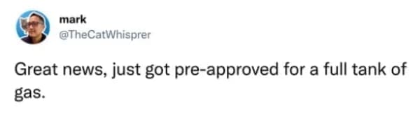 tweet from Mark stating he got pre-approved for a full tank of gas.