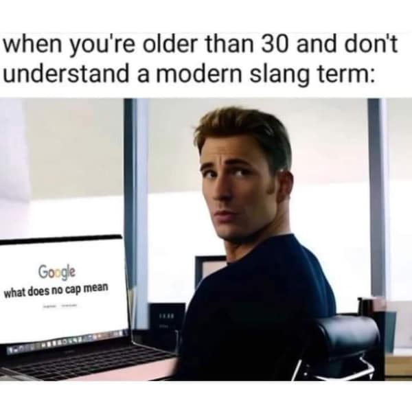 getting old meme featuring Captain America looking confused at a laptop screen where he has searched "Google: what does no cap mean," illustrating the struggle of being over 30 and out of touch with Gen Z slang.