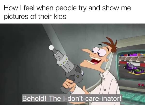 Dr. Doofenshmirtz holding a high-tech ray gun in this getting old meme, used to represent the immediate lack of interest felt when someone insists on showing you photos of their children.
