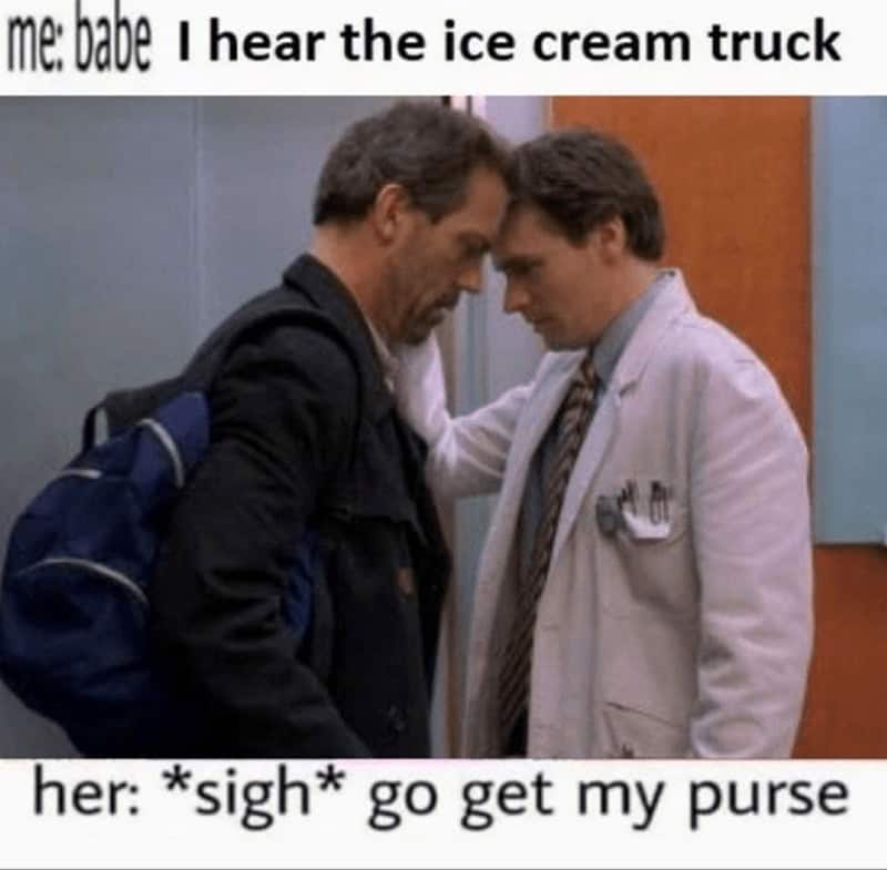A dramatic scene between Dr. House and Dr. Wilson repurposed into an ice cream meme about the intense emotional ritual of hearing the ice cream truck and begging for purse money.