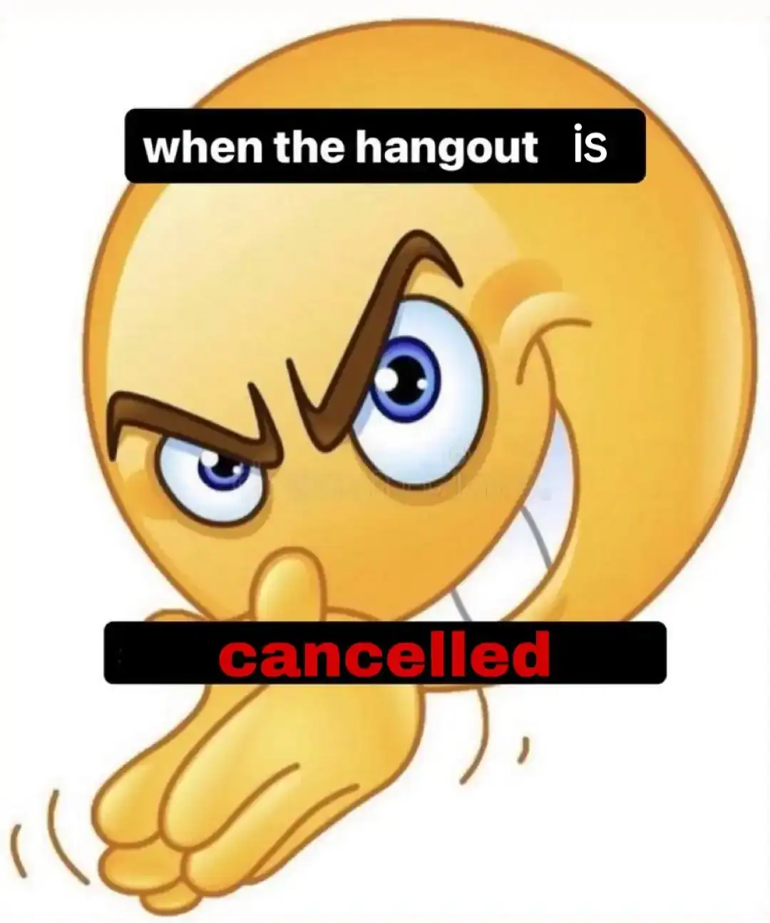 A "redacted" introvert meme featuring a mischievous, hand-rubbing yellow emoji. Large black bars cover most of the original text to create a new message: "when the hangout is cancelled," representing the peak moment of introverted joy.