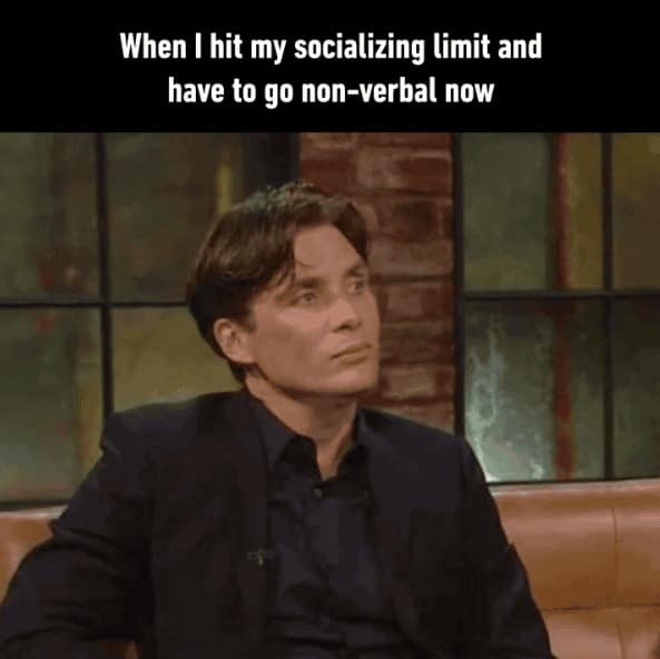 introvert meme using a photo of actor Cillian Murphy during an interview, staring off into the distance with a hollow, distant look in his eyes. The text reads: "When I hit my socializing limit and have to go non-verbal now."