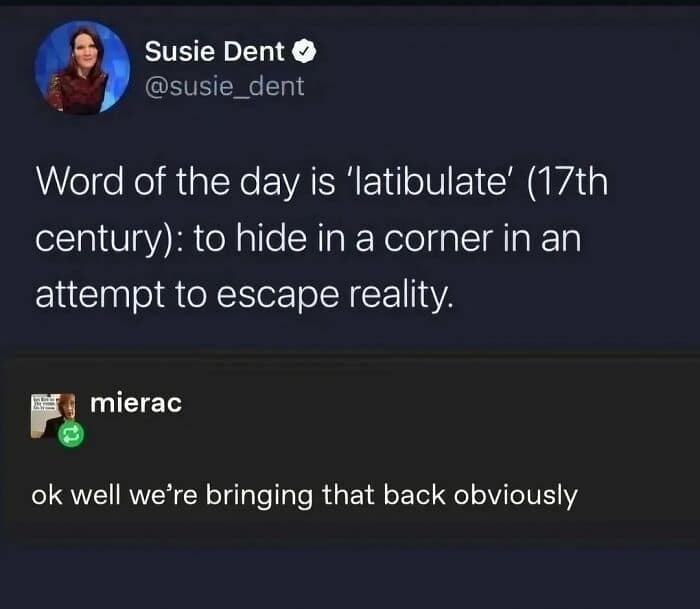 An introvert meme showing a tweet from Susie Dent defining the 17th-century word "latibulate," which means to hide in a corner to escape reality. A Tumblr reply below adds: "ok well we're bringing that back obviously."