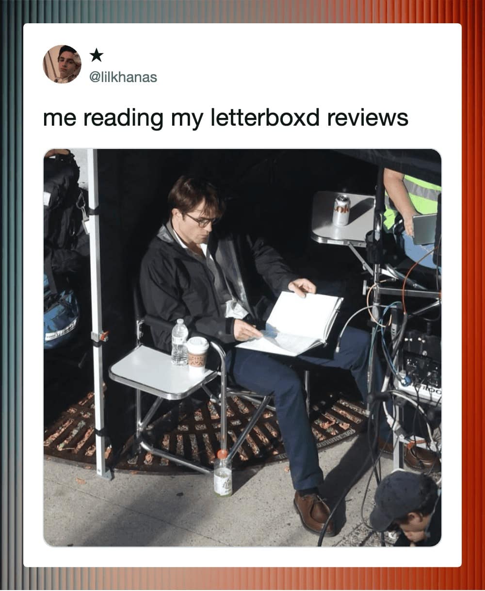 A Letterboxd meme featuring a photo of Robert Pattinson looking intensely studious on a film set, representing the sheer pretentiousness of re-reading your own reviews.