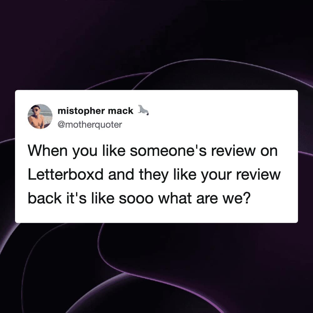 A Letterboxd meme tweet from motherquoter joking about the romantic tension and social ambiguity that occurs when two users mutually like each other's reviews.