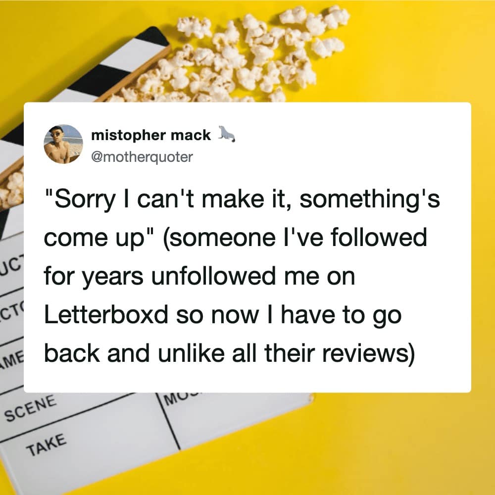 Letterboxd meme about the ultimate social media betrayal: cancelling all plans to spend hours unliking every review of someone who had the audacity to unfollow you on the app.