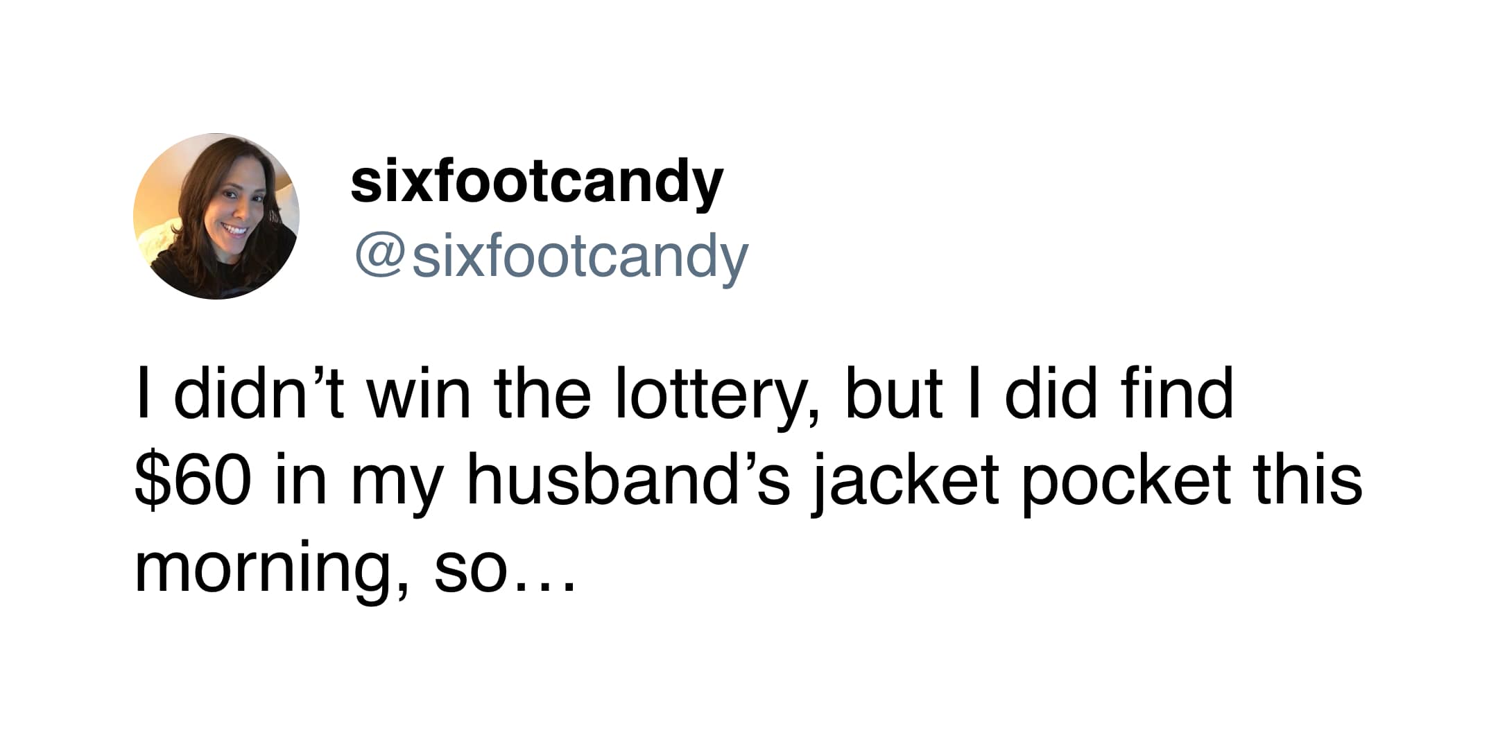 A cheeky marriage meme tweet from @sixfootcandy declaring that finding $60 in her husband's jacket pocket is her version of winning the lottery.