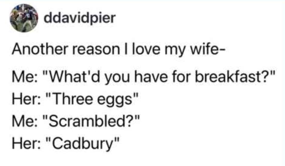 A comedic text-based marriage meme where a husband asks his wife what she had for breakfast. She says "three eggs," but when he asks if they were scrambled, she reveals they were "Cadbury" chocolate eggs.