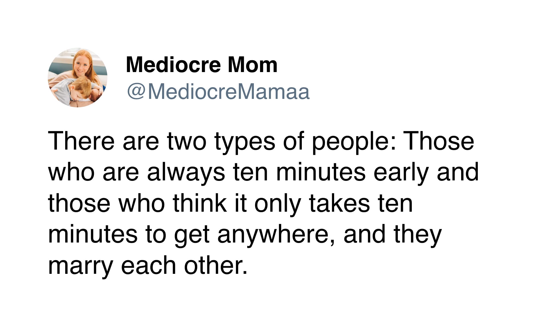 A personality-driven marriage meme tweet from Mediocre Mom about the two types of people: the "always ten minutes early" type and the "it only takes ten minutes to get anywhere" type, noting that they inevitably find and marry each other.