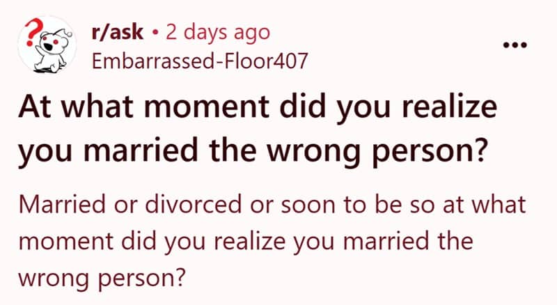 Reddit post from r ask asking at what moment did you realize you married the wrong person.