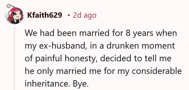 Reddit comment about a husband admitting after eight years that he only married for an inheritance.