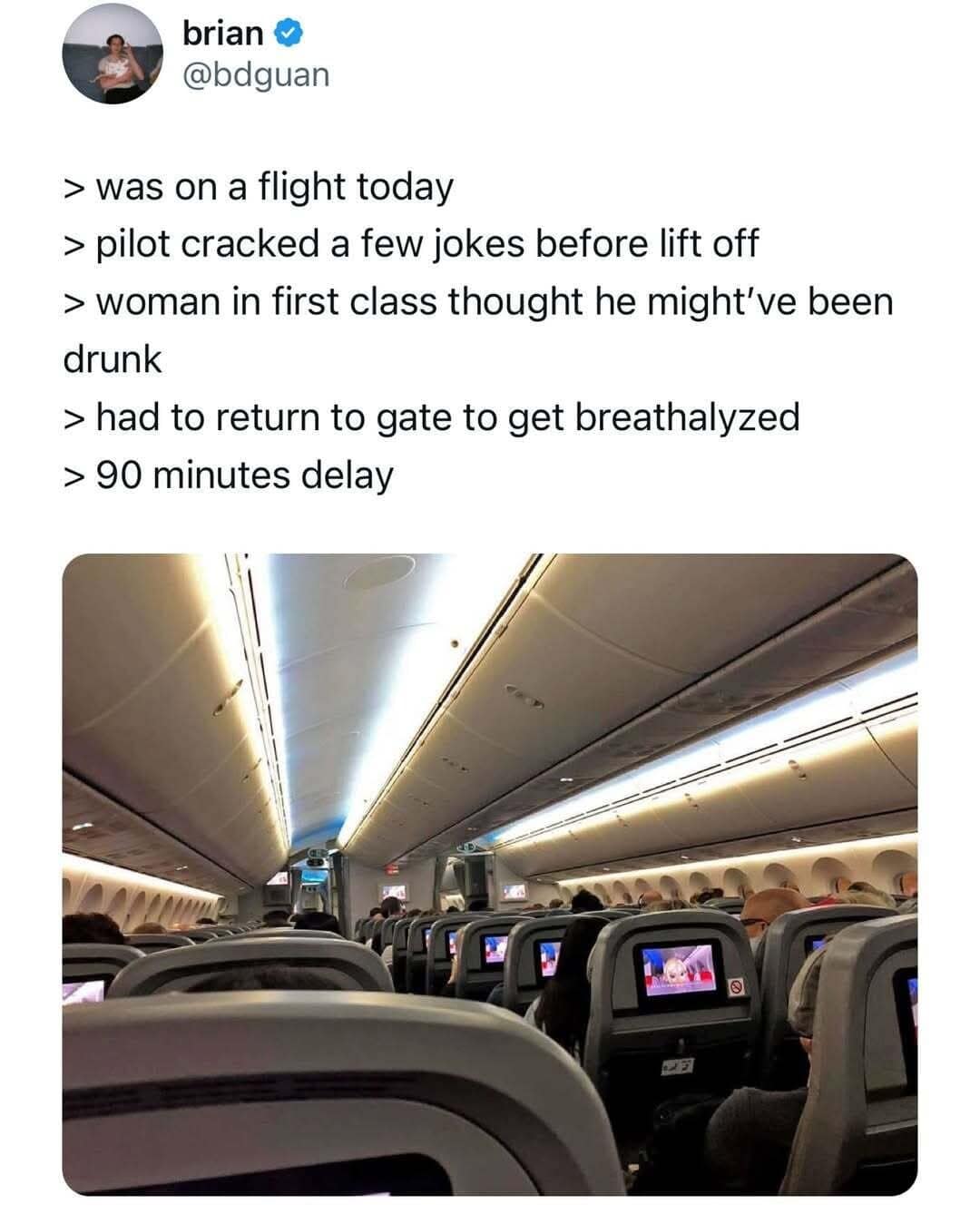 A viral tweet screenshot from user Brian (@bdguan) recounting a 90-minute flight delay because a pilot’s pre-flight jokes were so "good" a first-class passenger assumed he was intoxicated, forcing a return to the gate for a breathalyzer.