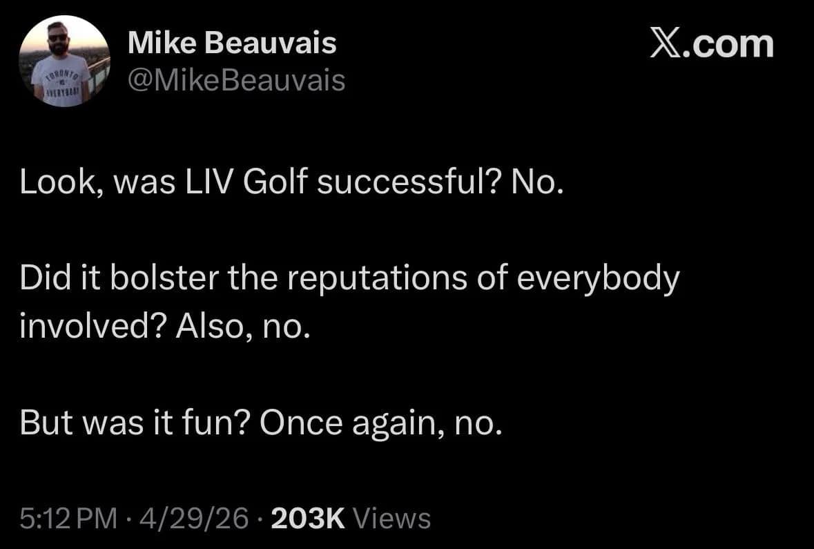 text-based meme dump entry from Mike Beauvais deliverering a scathing review of LIV Golf's success, reputation, and fun factor—all resulting in a hard "No."
