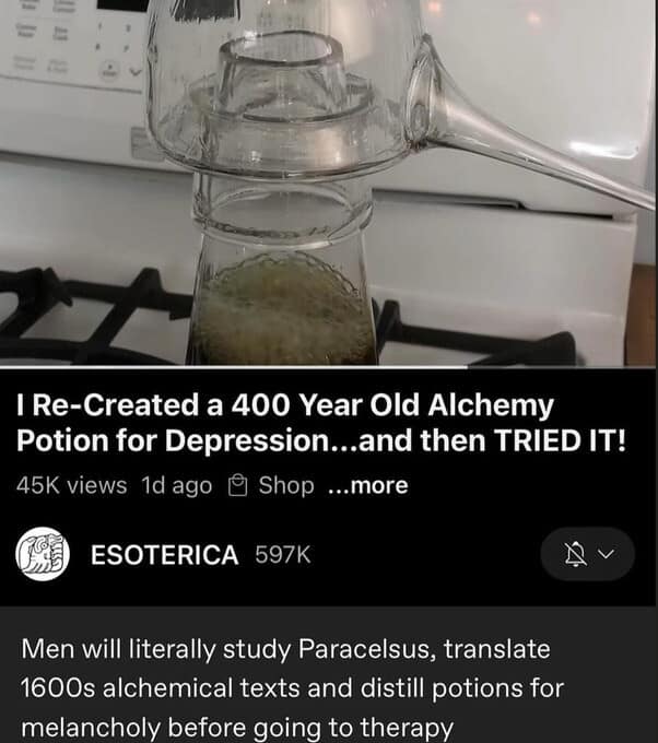 A YouTube video screenshot from the channel ESOTERICA details an ancient alchemy potion recreation for depression, serving as a funny meme about men avoiding modern mental health therapy at all costs.