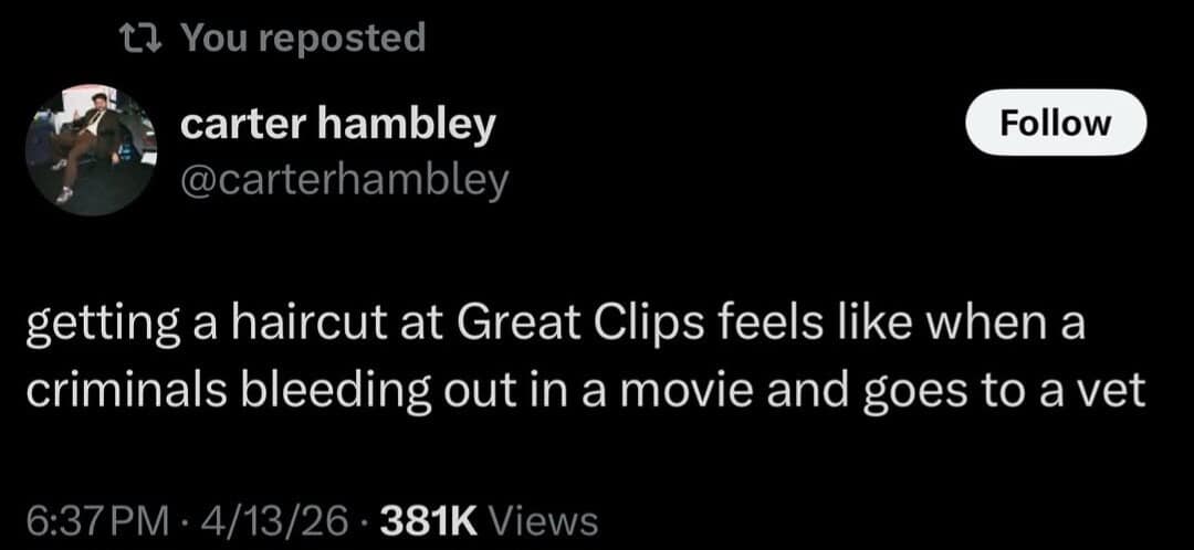 A punchy meme dump observation comparing the vibe of a Great Clips haircut to a movie scene where a bleeding-out criminal has to settle for being patched up by an unlicensed vet.