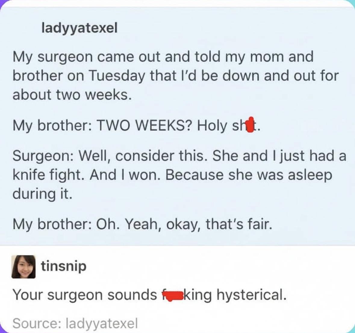 arious meme from a hospital recovery room where a surgeon jokingly tells a patient's family that the surgery was actually a "knife fight" he won because the patient was asleep.