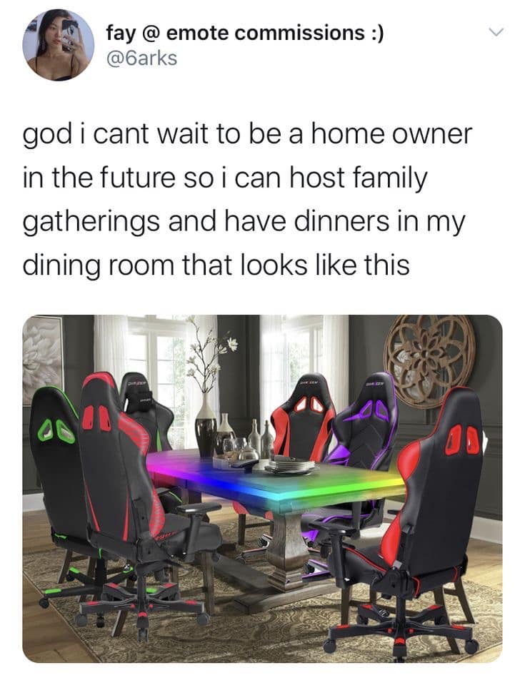 A humorous tweet by user fay shows an elegant suburban dining room where the traditional luxury chairs have been entirely replaced with six flashy, mismatched gaming chairs around an RGB-lit wooden table, a classic inclusion for this meme dump.