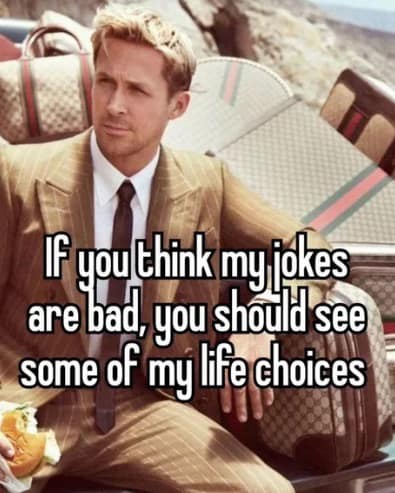 A "literally me" meme dump entry featuring Ryan Gosling in a sharp suit eating a burger, with text self-deprecatingly comparing bad jokes to even worse life choices.