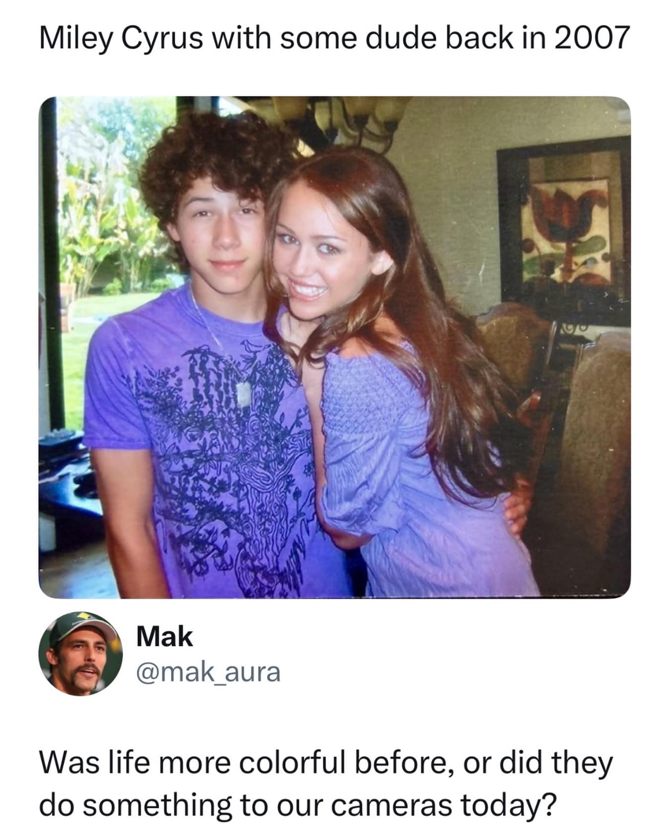 A nostalgic 2007 photo of Miley Cyrus hugging Nick Jonas is paired with a contemplative social media tweet, forming an entry in the meme dump that questions if life itself was fundamentally more vibrant back then or if modern smartphone cameras are actively dulling our world.