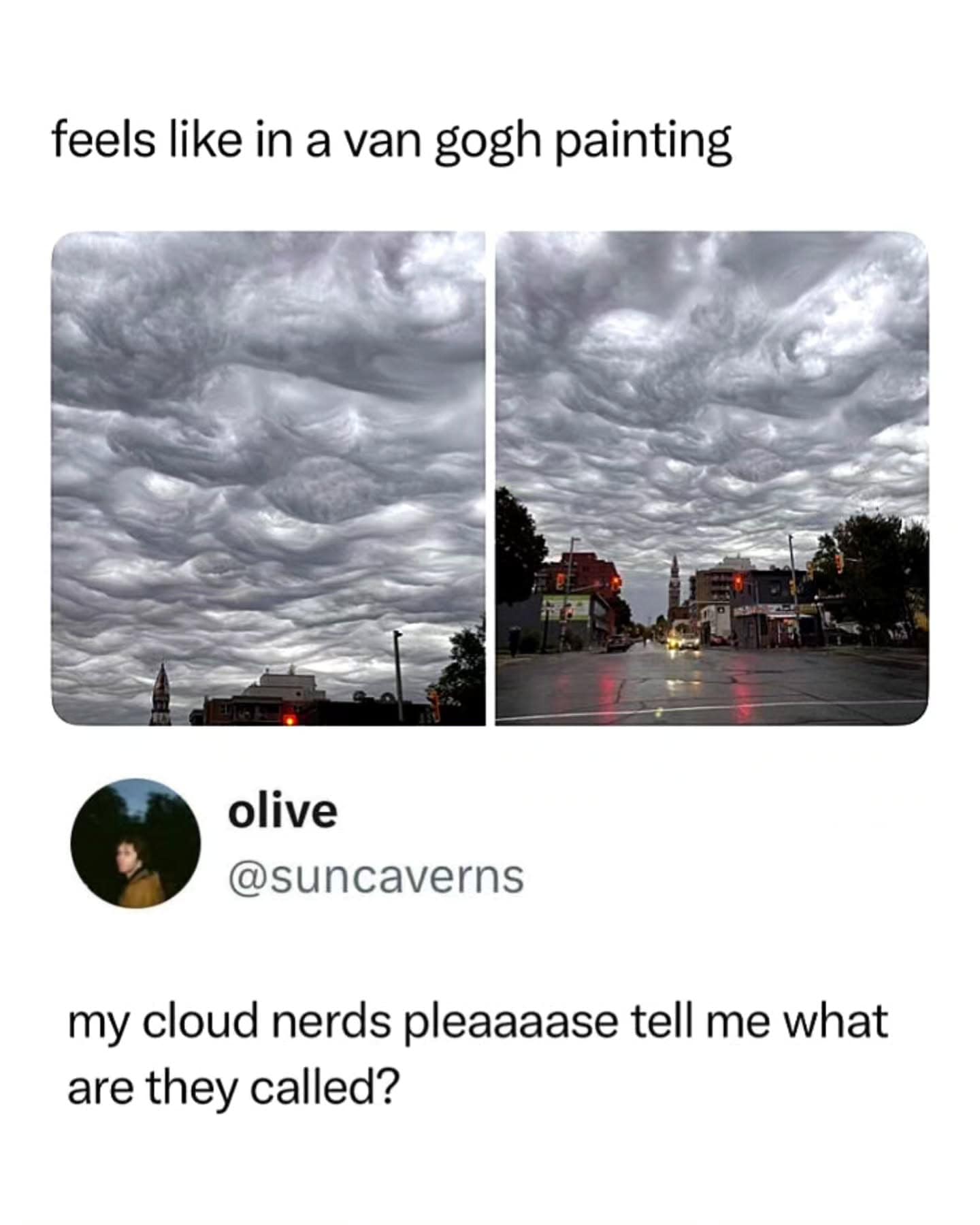 A scenic two-panel tweet by user olive captures stunning, hyper-turbulent undulatus asperitas cloud formations twisting over a city street that closely mimic a post-impressionist Van Gogh canvas layout, featured inside this meme dump.