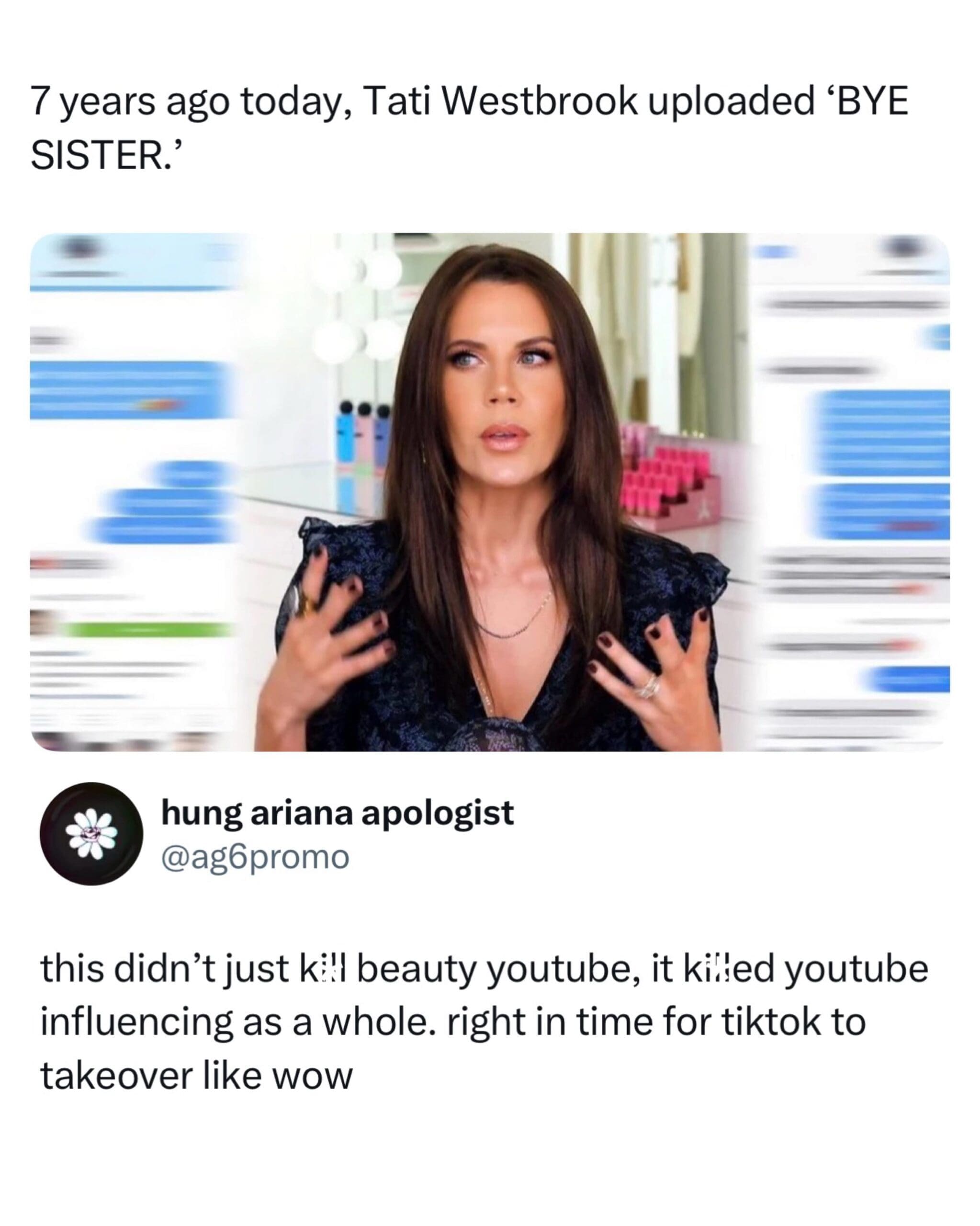 funny meme featuring a screenshot of Tati Westbrook from her infamous "BYE SISTER" video. A tweet below asserts that this single upload didn't just ruin beauty YouTube, it paved the way for the TikTok takeover.