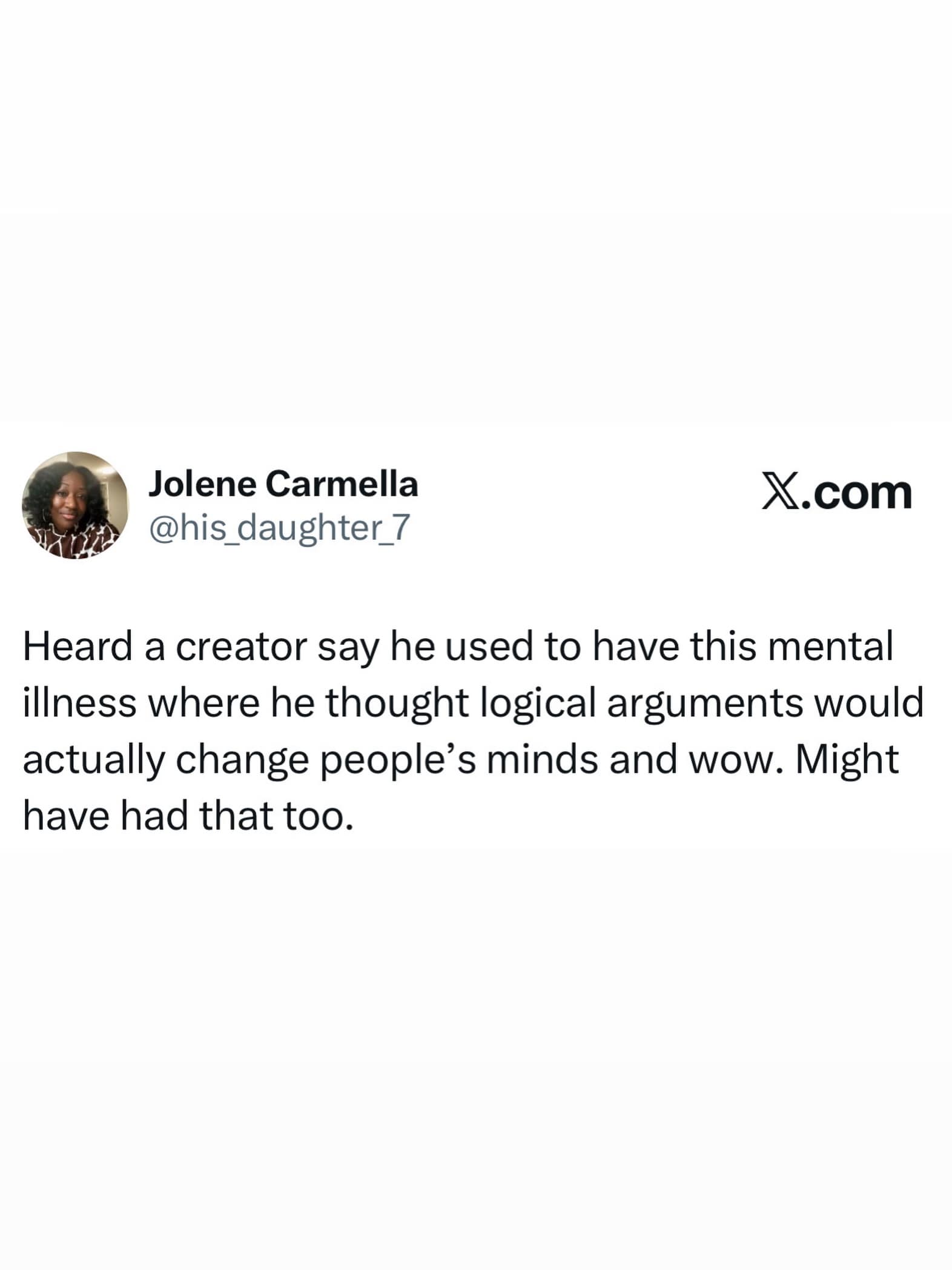 A cynical tweet from Jolene Carmella reflecting on the "mental illness" of once believing that logical arguments could actually change people's minds on the internet.